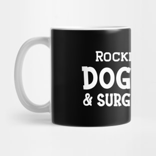 Dog Mom and surgeon - Rocking the dog mom and surgeon life Mug